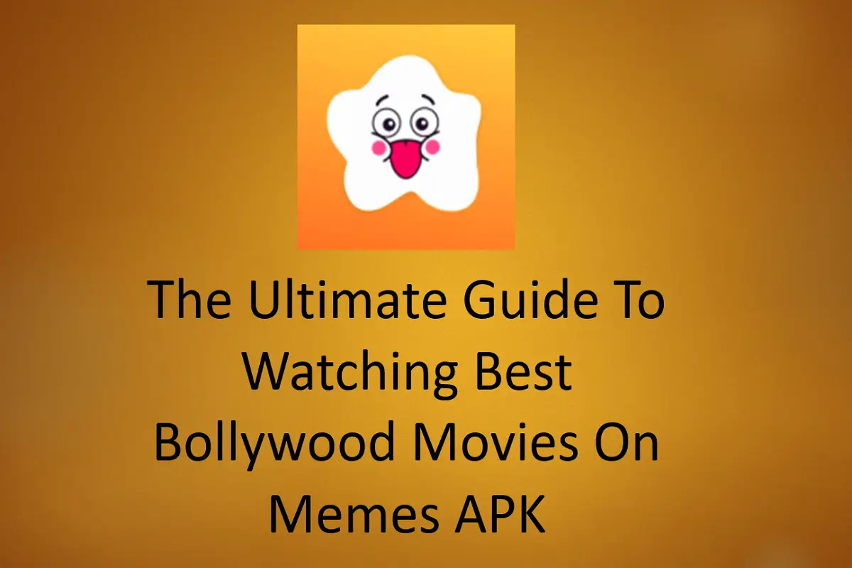 The Ultimate Guide to Watching Best Bollywood Movies on Memes APK